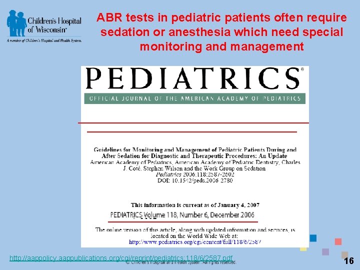 ABR tests in pediatric patients often require sedation or anesthesia which need special monitoring