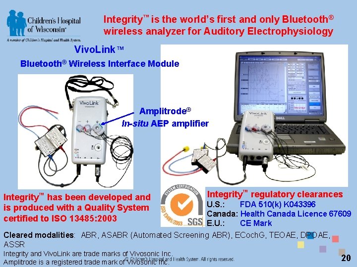 Integrity™ is the world’s first and only Bluetooth® wireless analyzer for Auditory Electrophysiology Vivo.