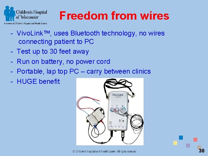 Freedom from wires - Vivo. Link™, uses Bluetooth technology, no wires connecting patient to