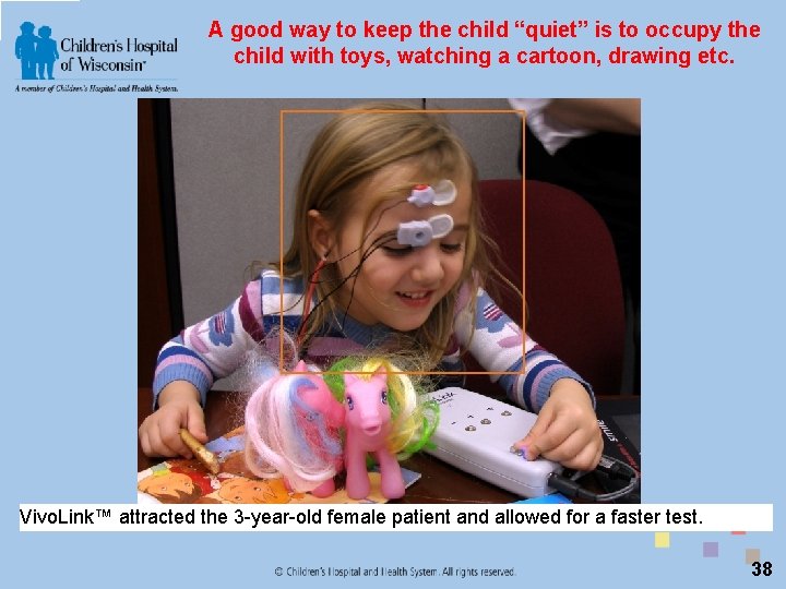 A good way to keep the child “quiet” is to occupy the child with