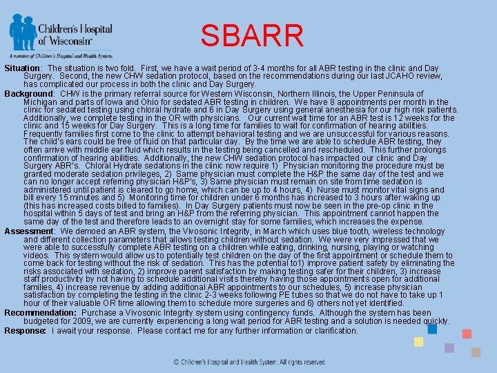 SBARR Situation: The situation is two fold. First, we have a wait period of