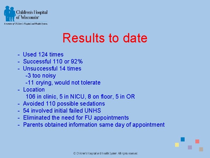 Results to date - Used 124 times - Successful 110 or 92% - Unsuccessful