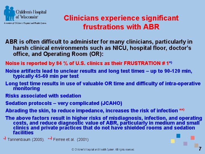 Clinicians experience significant frustrations with ABR is often difficult to administer for many clinicians,