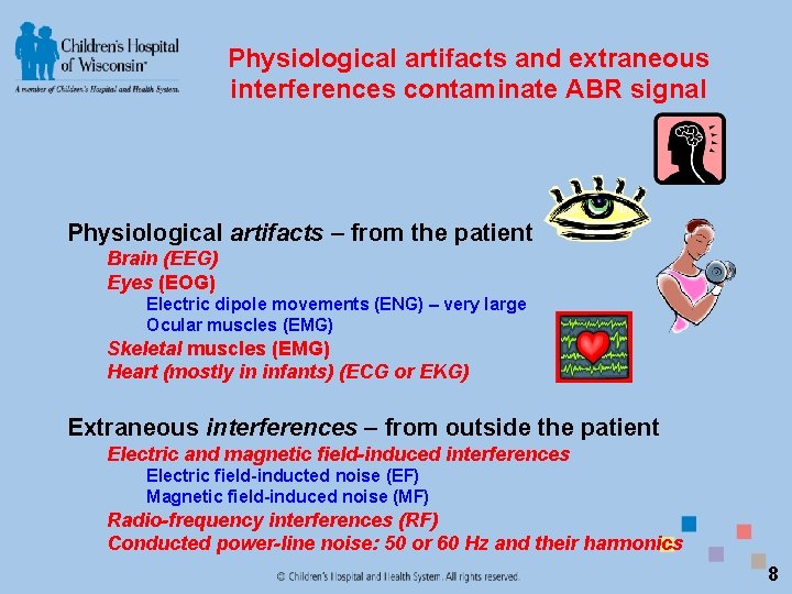 Physiological artifacts and extraneous interferences contaminate ABR signal Physiological artifacts – from the patient