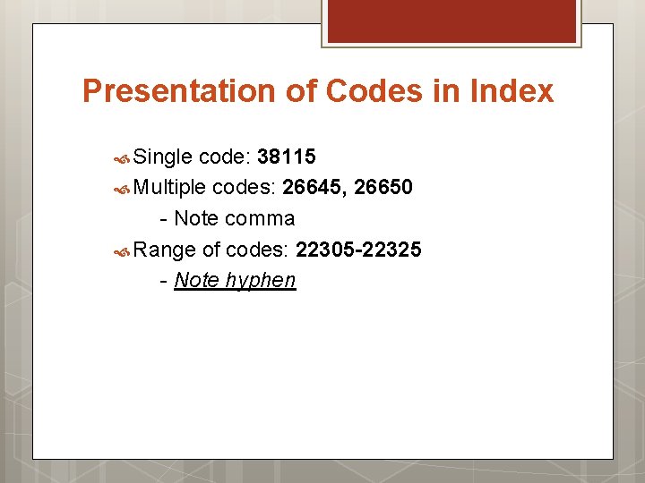 Presentation of Codes in Index Single code: 38115 Multiple codes: 26645, 26650 - Note