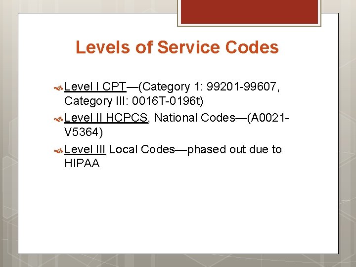 Levels of Service Codes Level I CPT—(Category 1: 99201 -99607, Category III: 0016 T-0196