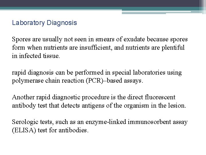 Laboratory Diagnosis Spores are usually not seen in smears of exudate because spores form Laboratory Diagnosis Spores are usually not seen in smears of exudate because spores form