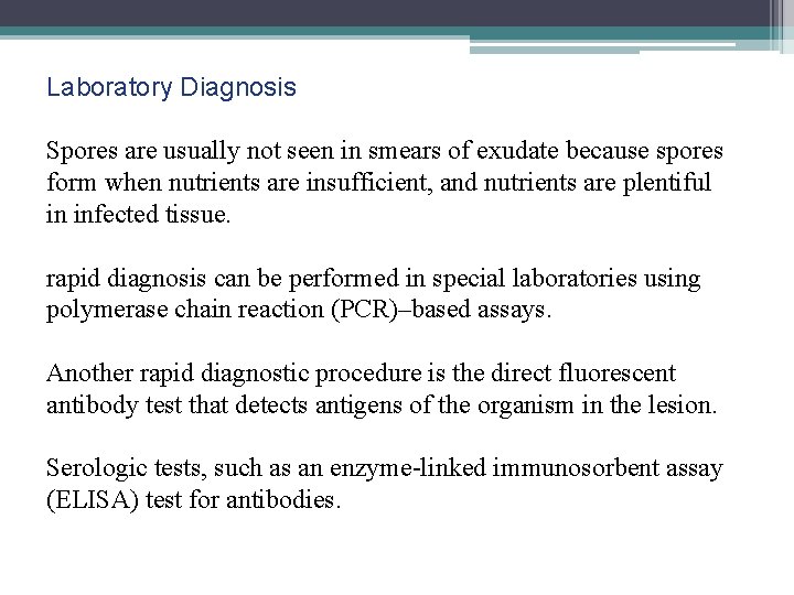 Laboratory Diagnosis Spores are usually not seen in smears of exudate because spores form