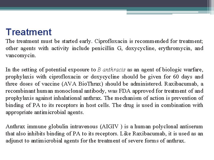 Treatment The treatment must be started early. Ciprofloxacin is recommended for treatment; other agents