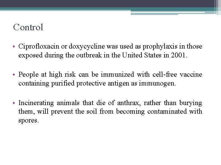 Control • Ciprofloxacin or doxycycline was used as prophylaxis in those exposed during the