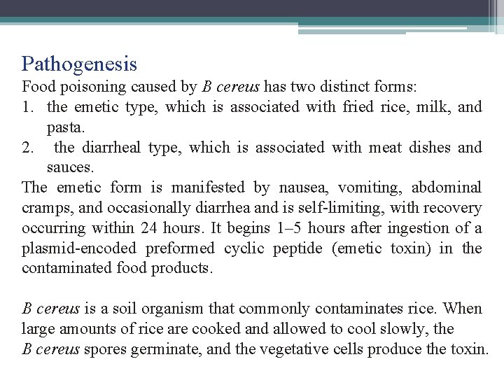 Pathogenesis Food poisoning caused by B cereus has two distinct forms: 1. the emetic Pathogenesis Food poisoning caused by B cereus has two distinct forms: 1. the emetic