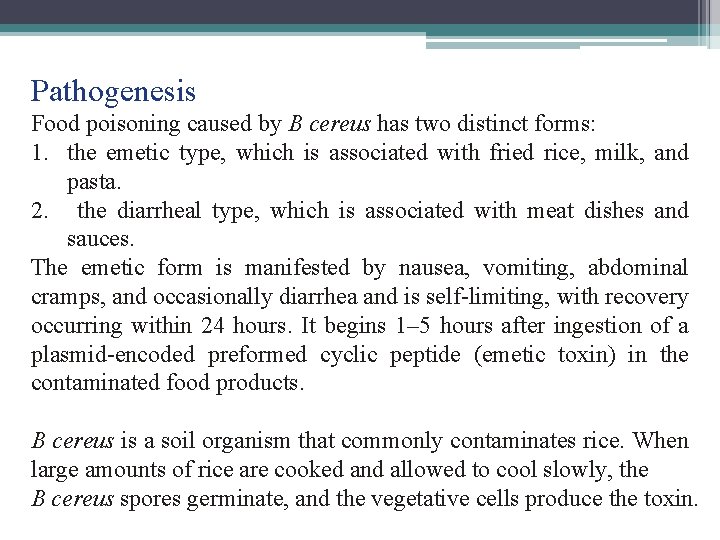 Pathogenesis Food poisoning caused by B cereus has two distinct forms: 1. the emetic