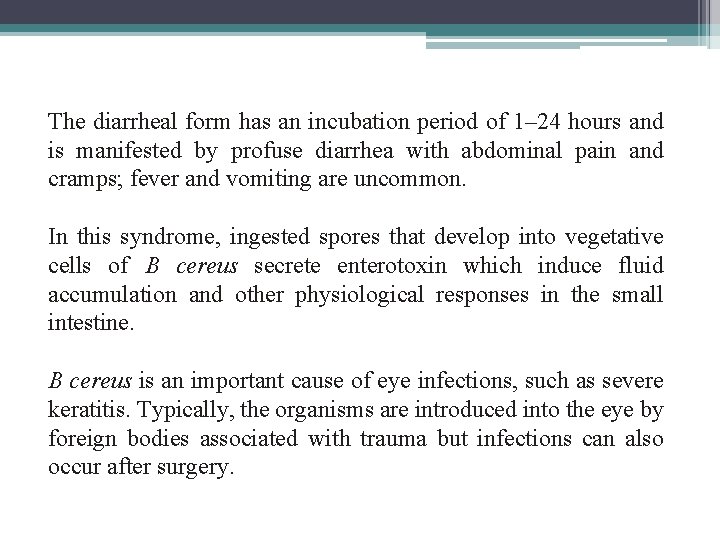 The diarrheal form has an incubation period of 1– 24 hours and is manifested The diarrheal form has an incubation period of 1– 24 hours and is manifested
