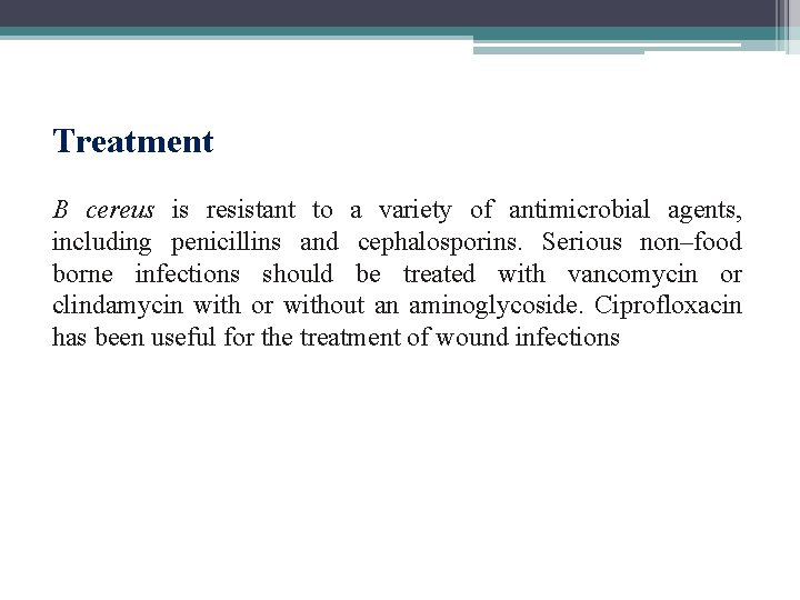 Treatment B cereus is resistant to a variety of antimicrobial agents, including penicillins and Treatment B cereus is resistant to a variety of antimicrobial agents, including penicillins and