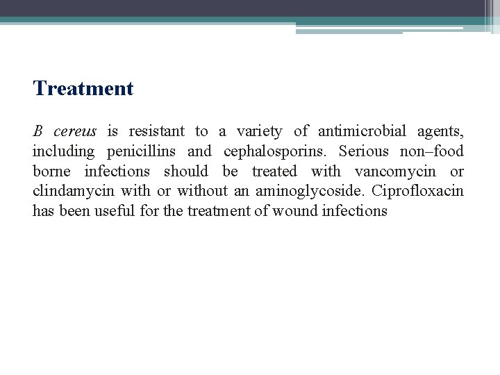 Treatment B cereus is resistant to a variety of antimicrobial agents, including penicillins and