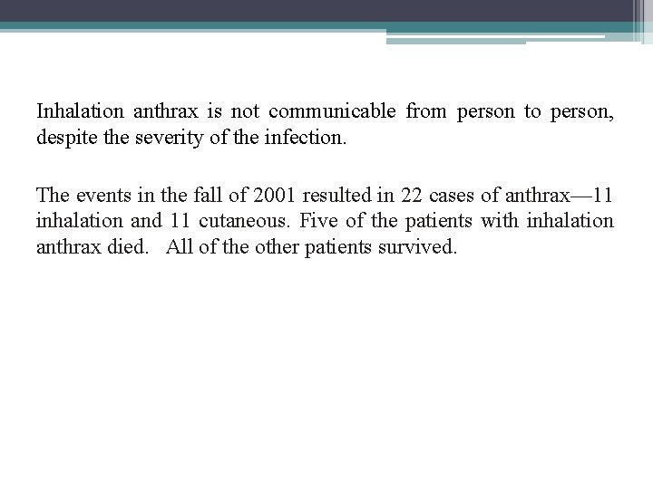 Inhalation anthrax is not communicable from person to person, despite the severity of the