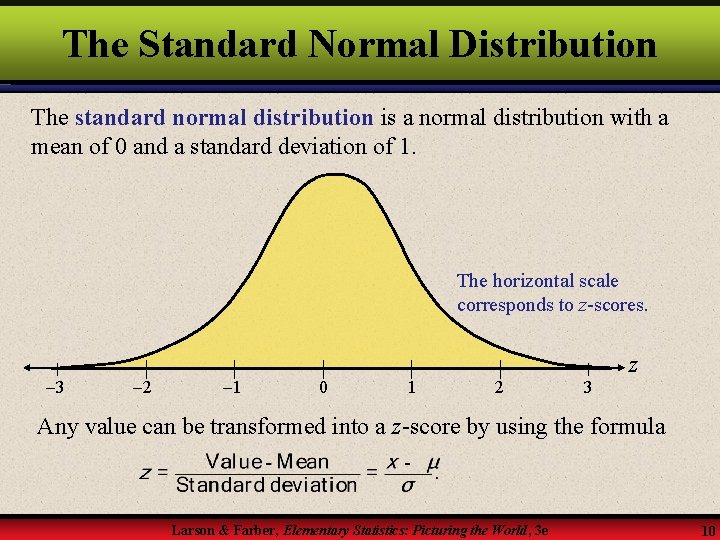 The Standard Normal Distribution The standard normal distribution is a normal distribution with a