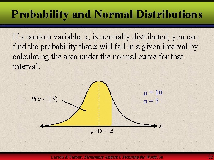 Probability and Normal Distributions If a random variable, x, is normally distributed, you can