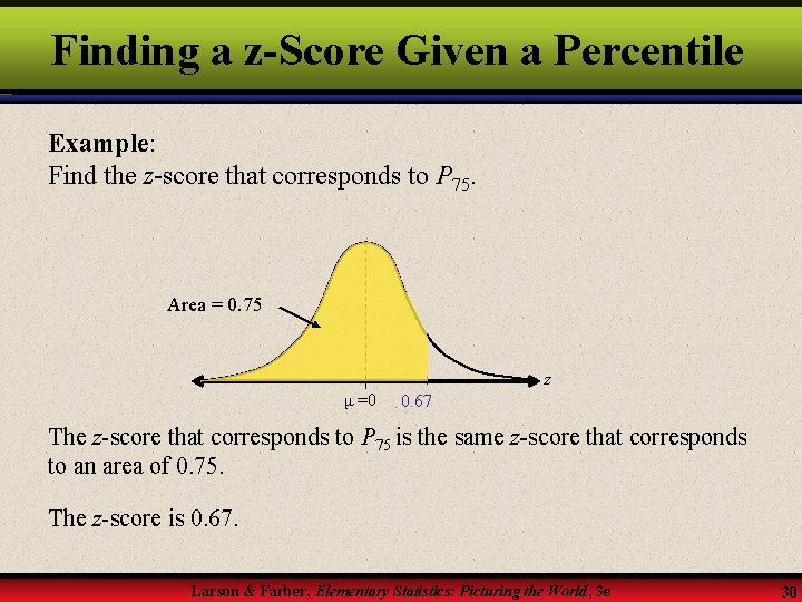 Finding a z-Score Given a Percentile Example: Find the z-score that corresponds to P
