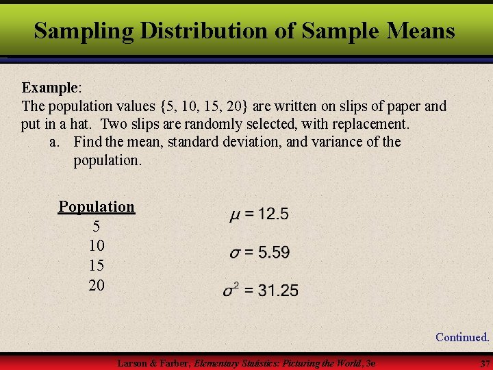 Sampling Distribution of Sample Means Example: The population values {5, 10, 15, 20} are