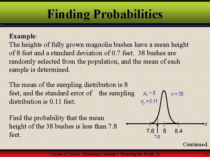 Finding Probabilities Example: The heights of fully grown magnolia bushes have a mean height