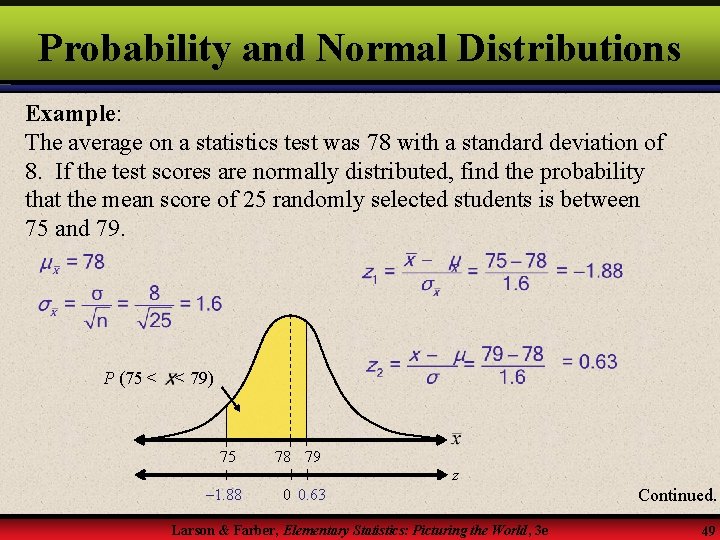 Probability and Normal Distributions Example: The average on a statistics test was 78 with