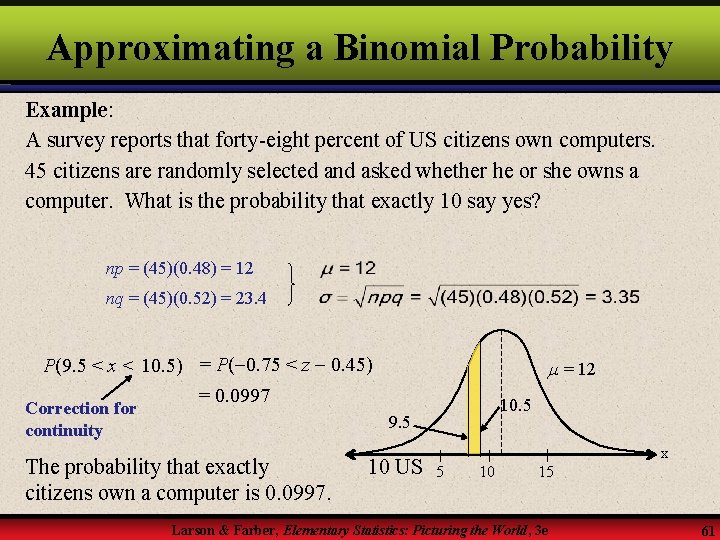 Approximating a Binomial Probability Example: A survey reports that forty-eight percent of US citizens