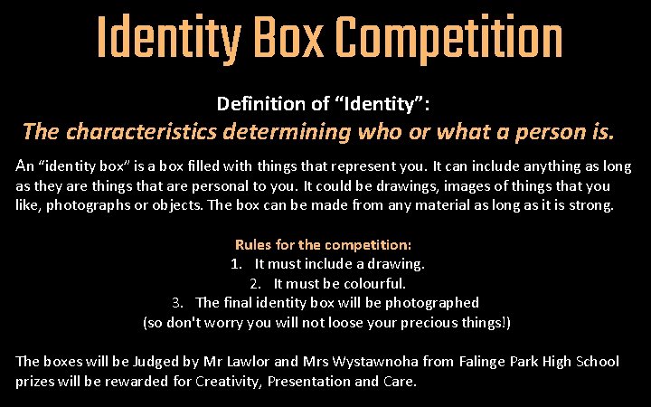 Identity Box Competition Definition of “Identity”: The characteristics determining who or what a person