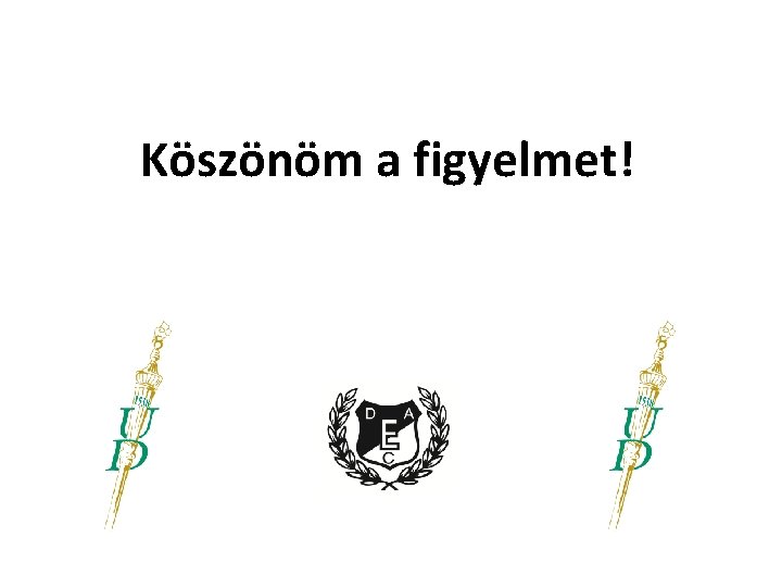 Köszönöm a figyelmet! 