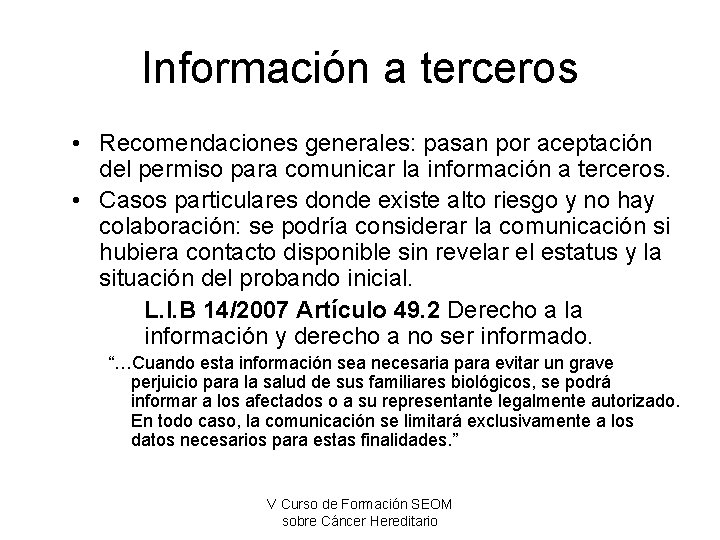Información a terceros • Recomendaciones generales: pasan por aceptación del permiso para comunicar la