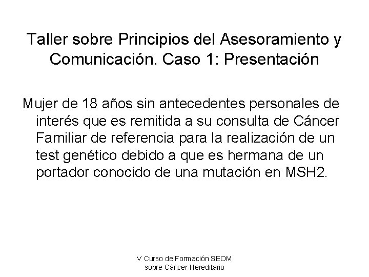 Taller sobre Principios del Asesoramiento y Comunicación. Caso 1: Presentación Mujer de 18 años