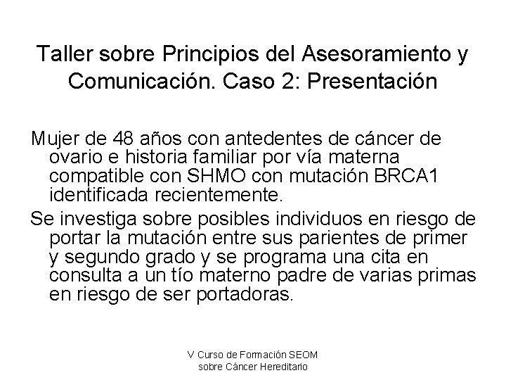 Taller sobre Principios del Asesoramiento y Comunicación. Caso 2: Presentación Mujer de 48 años