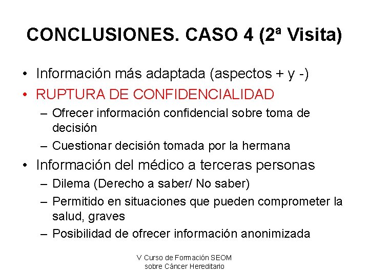 CONCLUSIONES. CASO 4 (2ª Visita) • Información más adaptada (aspectos + y -) •