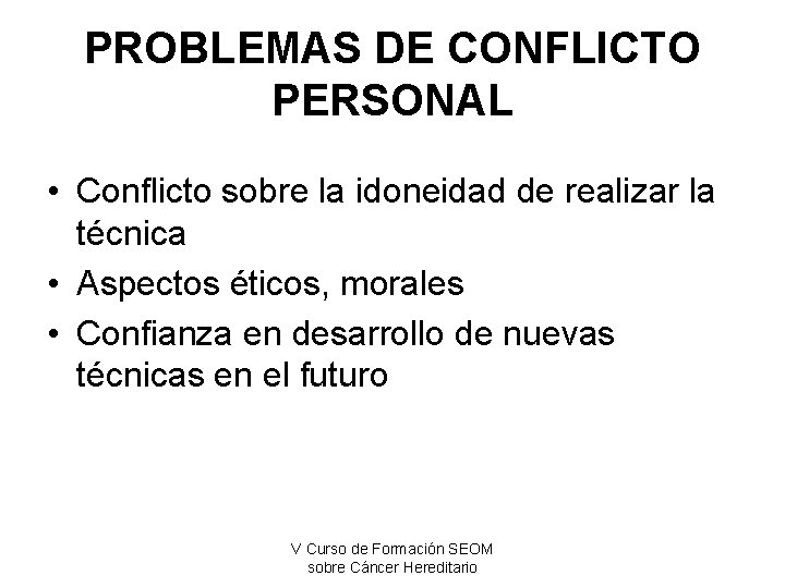 PROBLEMAS DE CONFLICTO PERSONAL • Conflicto sobre la idoneidad de realizar la técnica •