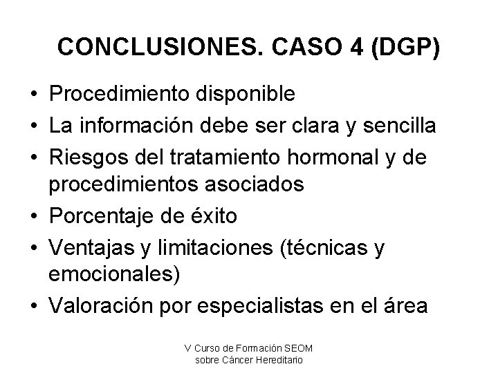 CONCLUSIONES. CASO 4 (DGP) • Procedimiento disponible • La información debe ser clara y