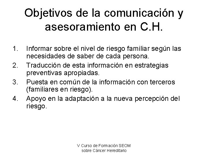Objetivos de la comunicación y asesoramiento en C. H. 1. 2. 3. 4. Informar