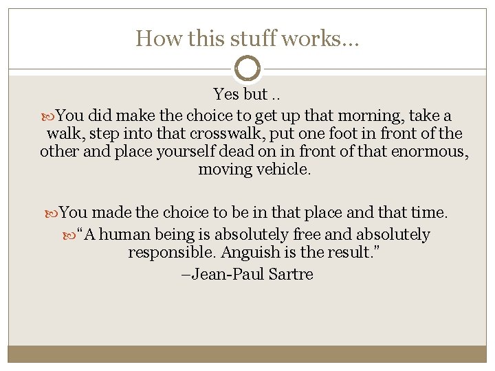 How this stuff works… Yes but. . You did make the choice to get