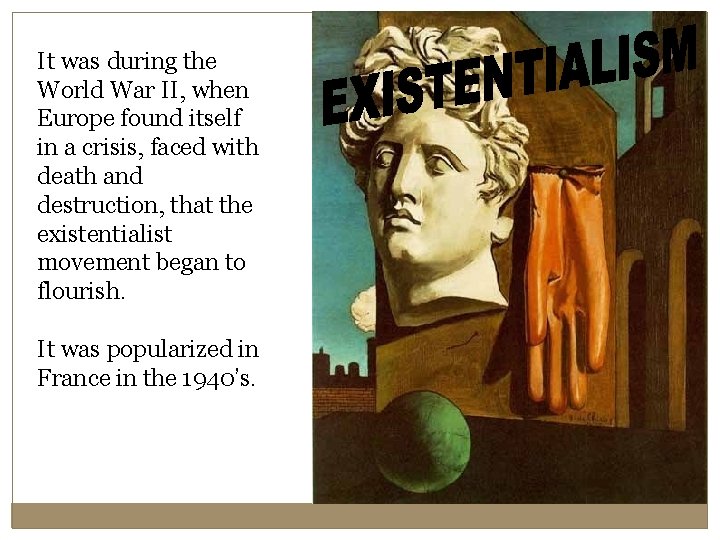 It was during the World War II, when Europe found itself in a crisis,