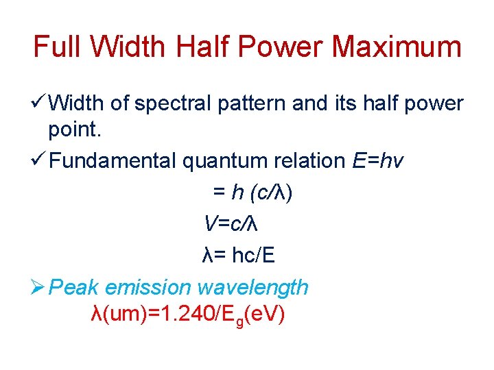 Full Width Half Power Maximum ü Width of spectral pattern and its half power