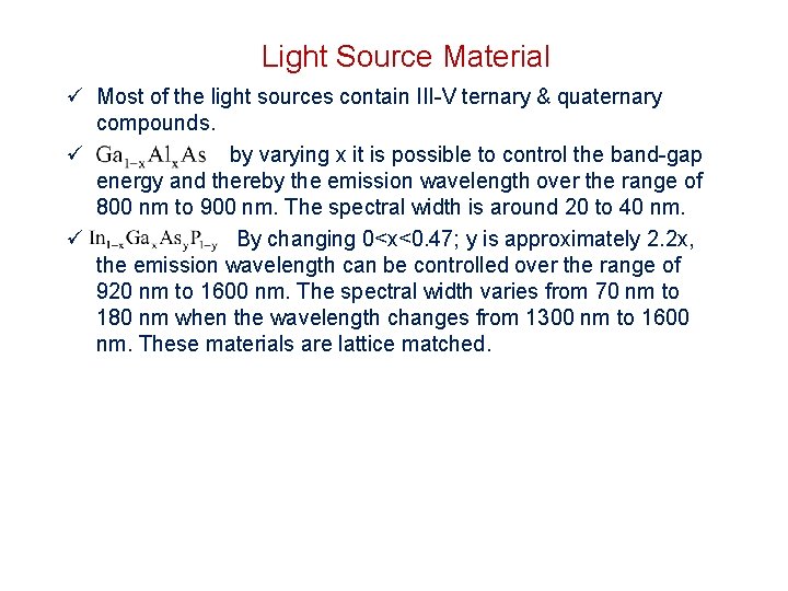 Light Source Material ü Most of the light sources contain III-V ternary & quaternary