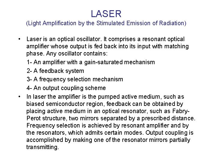 LASER (Light Amplification by the Stimulated Emission of Radiation) • Laser is an optical
