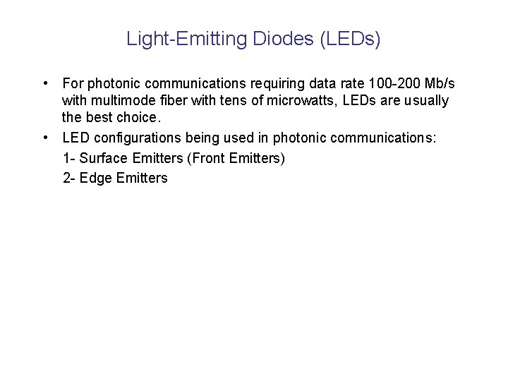 Light-Emitting Diodes (LEDs) • For photonic communications requiring data rate 100 -200 Mb/s with