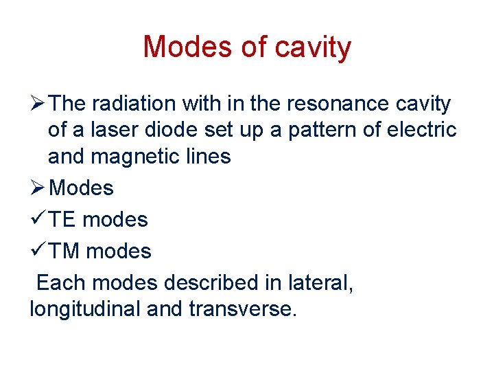 Modes of cavity Ø The radiation with in the resonance cavity of a laser