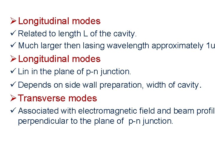 Ø Longitudinal modes ü Related to length L of the cavity. ü Much larger