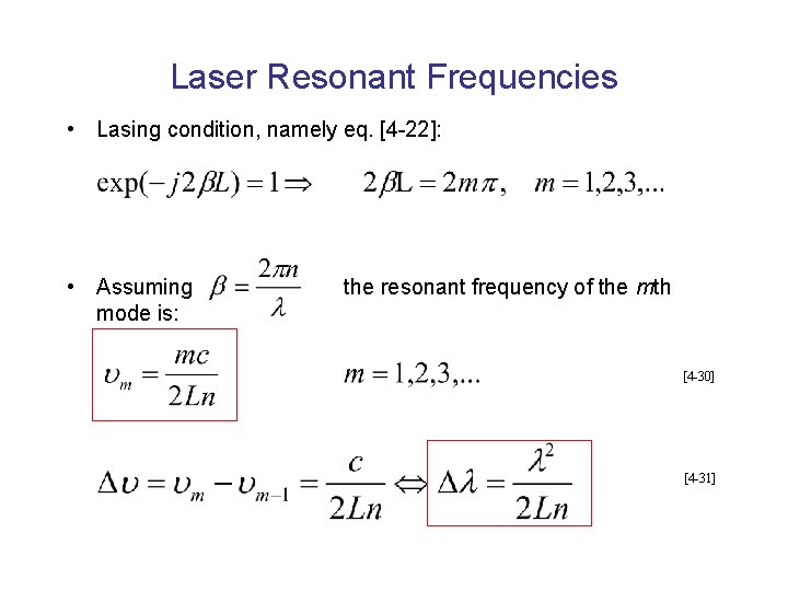 Laser Resonant Frequencies • Lasing condition, namely eq. [4 -22]: • Assuming mode is: