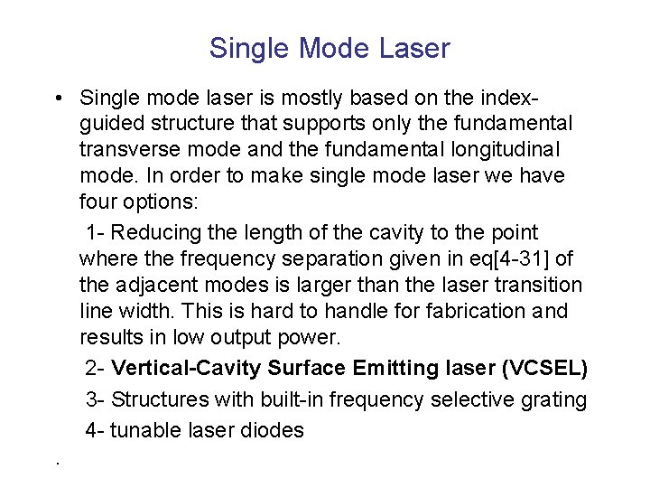 Single Mode Laser • Single mode laser is mostly based on the indexguided structure
