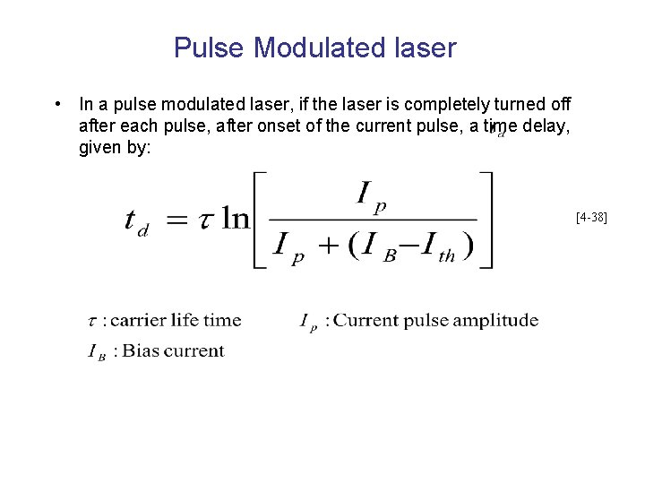 Pulse Modulated laser • In a pulse modulated laser, if the laser is completely