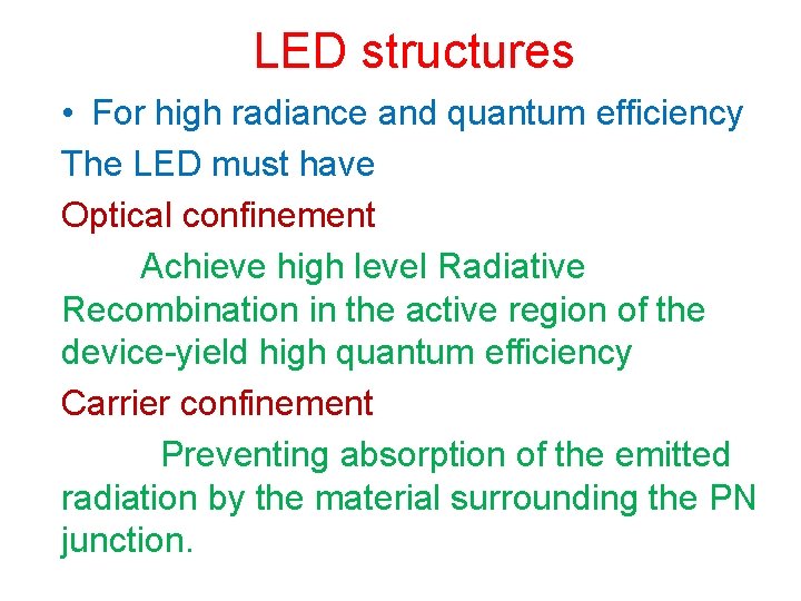 LED structures • For high radiance and quantum efficiency The LED must have Optical
