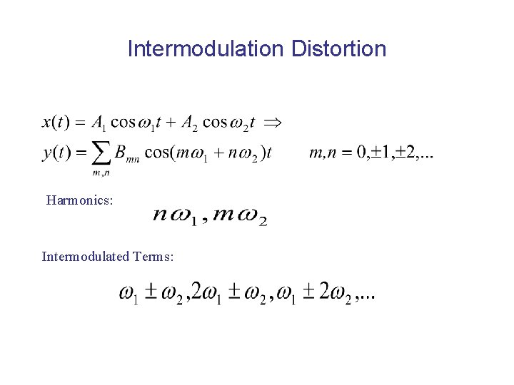 Intermodulation Distortion Harmonics: Intermodulated Terms: 
