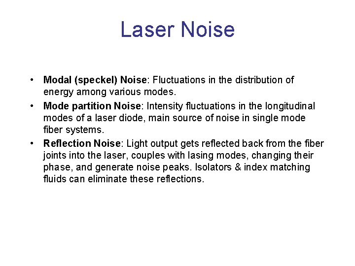 Laser Noise • Modal (speckel) Noise: Fluctuations in the distribution of energy among various